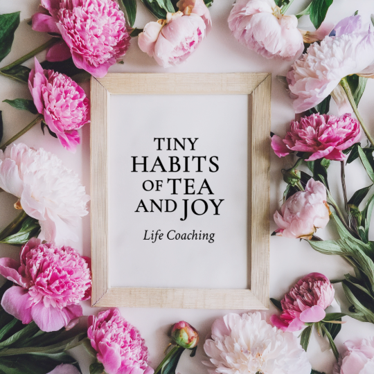Tiny-Habits-of-Tea-and-Joy-Life-Coaching