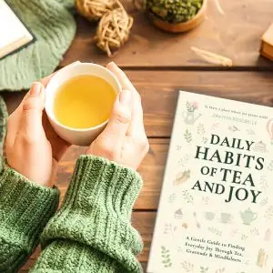 Daily Habits of Tea and Joy